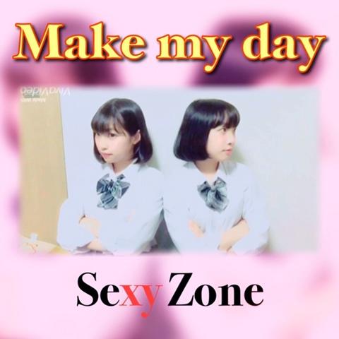 なっきぃ さんのミクチャ動画 映画 黒崎くんの言いなりになんてならない 主題歌sexy Zoneの Make My Day